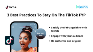 3 Best Practices To Stay On The TikTok FYP